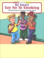 Be Smart, Say No To Smoking educational coloring book