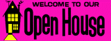 [Welcome To Our Open House Vinyl Banner]